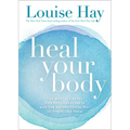 Heal Your Body: The Mental Causes for Physical Illness and the Metaphysical Way to Overcome Them - Paperback